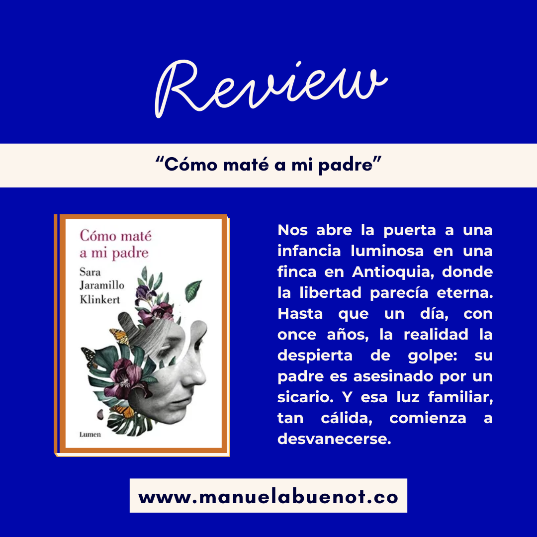 Reseña del libro "Cómo maté a  mi padre" Sara Jaramillo Klinkert